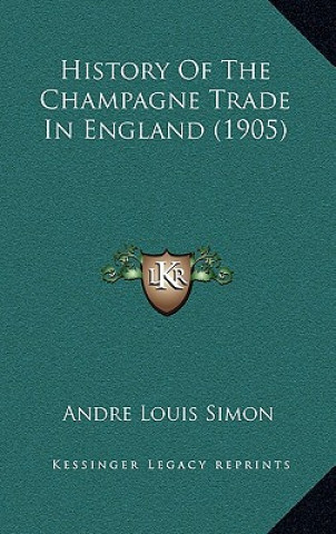 Książka History Of The Champagne Trade In England (1905) Andre Louis Simon