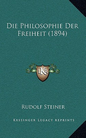 Kniha Die Philosophie Der Freiheit (1894) Rudolf Steiner