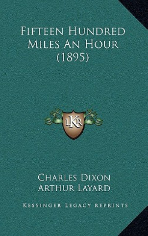 Book Fifteen Hundred Miles An Hour (1895) Dixon  Charles  Jr.