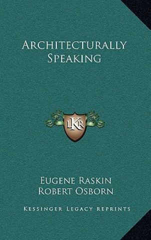 Book Architecturally Speaking Eugene Raskin