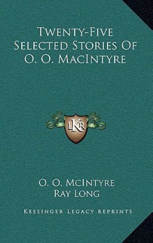 Kniha Twenty-Five Selected Stories Of O. O. MacIntyre O. O. McIntyre