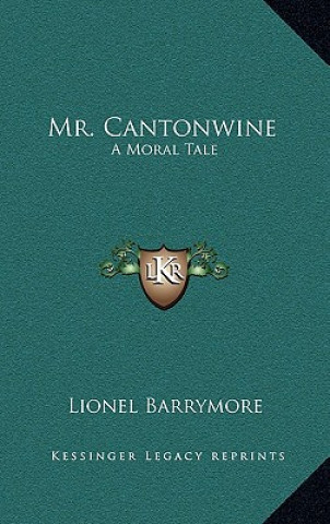 Buch Mr. Cantonwine: A Moral Tale Lionel Barrymore