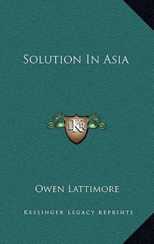Kniha Solution In Asia Owen Lattimore