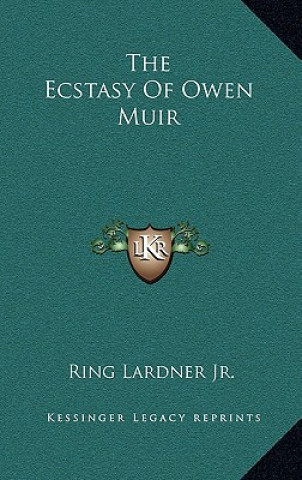 Boek The Ecstasy Of Owen Muir Lardner  Ring  Jr.