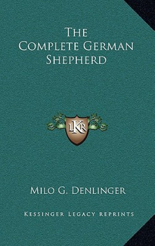 Книга The Complete German Shepherd Milo G. Denlinger