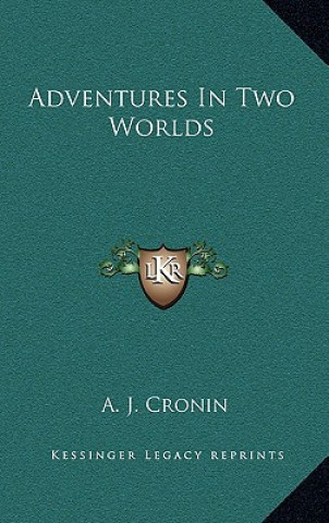 Book Adventures In Two Worlds A. J. Cronin