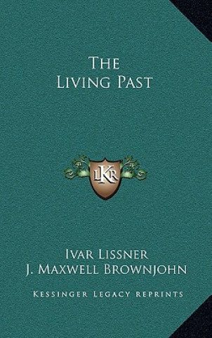 Książka The Living Past Ivar Lissner