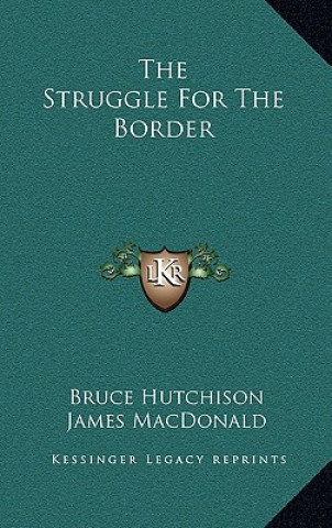 Buch The Struggle For The Border Bruce Hutchison