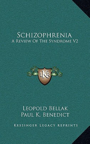 Książka Schizophrenia: A Review Of The Syndrome V2 Leopold Bellak