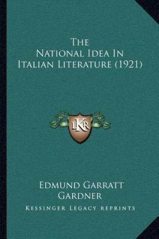 Buch The National Idea In Italian Literature (1921) Edmund Garratt Gardner