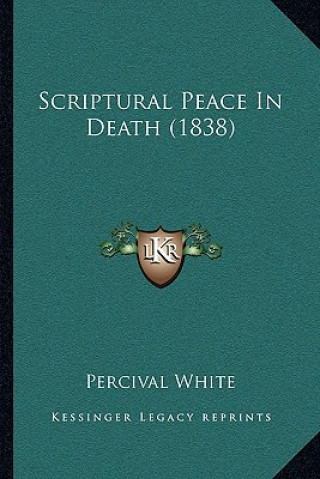 Kniha Scriptural Peace In Death (1838) Percival White