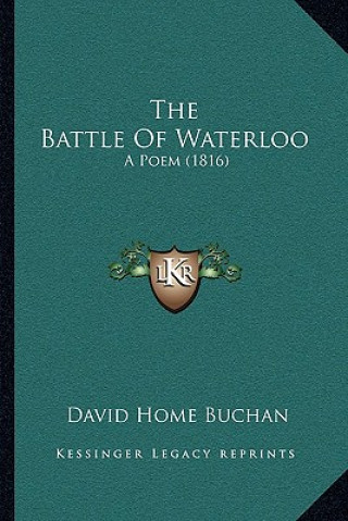 Livre The Battle Of Waterloo: A Poem (1816) David Home Buchan