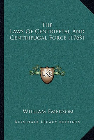 Książka The Laws Of Centripetal And Centrifugal Force (1769) William Emerson