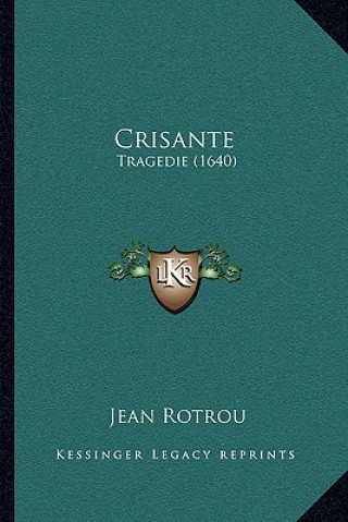 Kniha Crisante: Tragedie (1640) Jean Rotrou