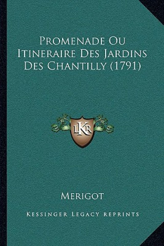 Carte Promenade Ou Itineraire Des Jardins Des Chantilly (1791) Merigot