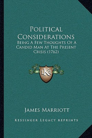 Książka Political Considerations: Being A Few Thoughts Of A Candid Man At The Present Crisis (1762) James Marriott