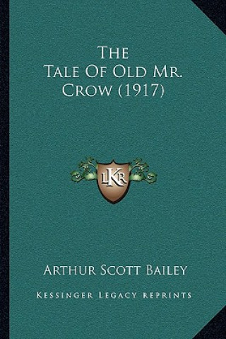 Carte The Tale Of Old Mr. Crow (1917) Arthur Scott Bailey