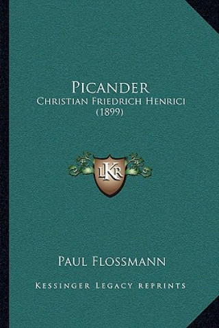 Книга Picander: Christian Friedrich Henrici (1899) Paul Flossmann
