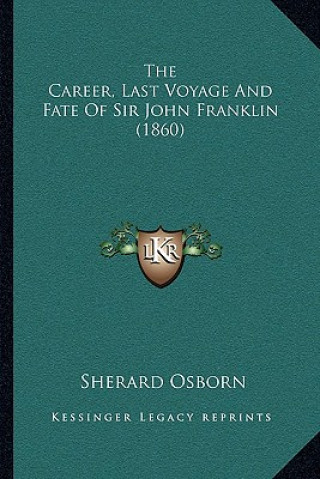 Carte The Career, Last Voyage And Fate Of Sir John Franklin (1860) Sherard Osborn