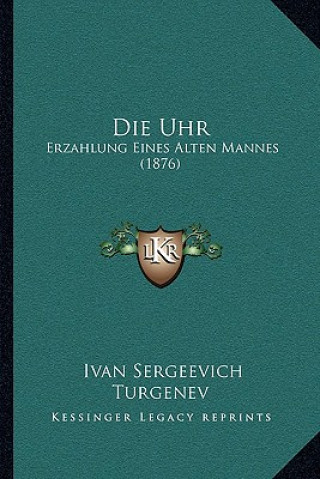 Kniha Die Uhr: Erzahlung Eines Alten Mannes (1876) Ivan Sergeevich Turgenev