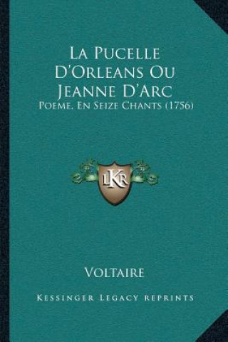 Kniha La Pucelle D'Orleans Ou Jeanne D'Arc: Poeme, En Seize Chants (1756) Voltaire