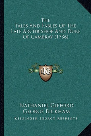 Kniha The Tales And Fables Of The Late Archbishop And Duke Of Cambray (1736) Nathaniel Gifford
