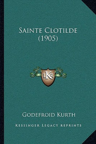 Buch Sainte Clotilde (1905) Godefroid Kurth