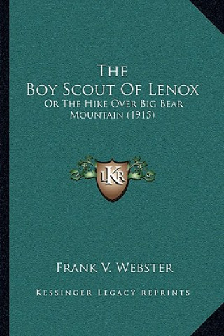 Książka The Boy Scout Of Lenox: Or The Hike Over Big Bear Mountain (1915) Frank V. Webster