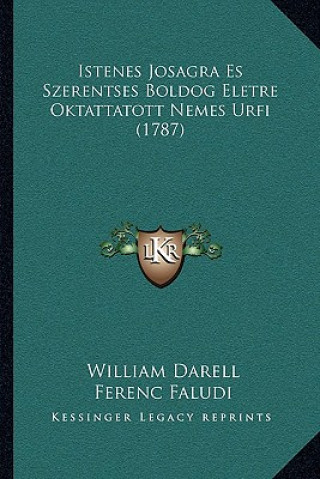 Könyv Istenes Josagra Es Szerentses Boldog Eletre Oktattatott Nemes Urfi (1787) William Darell