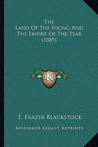 Kniha The Land Of The Viking And The Empire Of The Tsar (1889) E. Frazer Blackstock