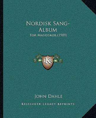 Kniha Nordisk Sang-Album: For Mandskor (1909) John Dahle
