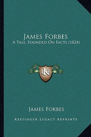 Libro James Forbes: A Tale, Founded On Facts (1824) James Forbes