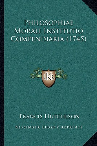 Buch Philosophiae Morali Institutio Compendiaria (1745) Francis Hutcheson