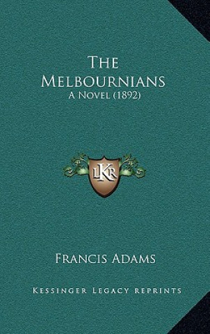 Książka The Melbournians: A Novel (1892) Francis Adams