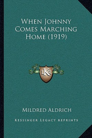 Книга When Johnny Comes Marching Home (1919) Mildred Aldrich