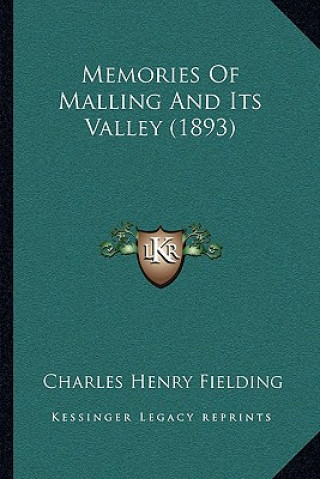 Kniha Memories Of Malling And Its Valley (1893) Charles Henry Fielding