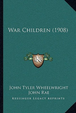 Book War Children (1908) John Tyler Wheelwright
