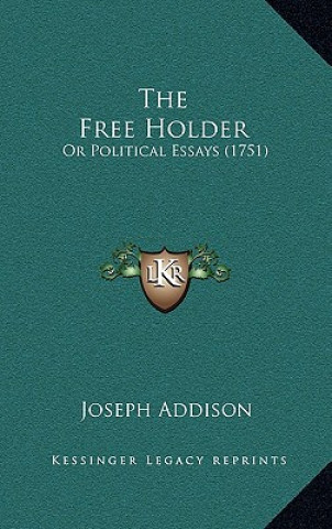 Knjiga The Free Holder: Or Political Essays (1751) Joseph Addison