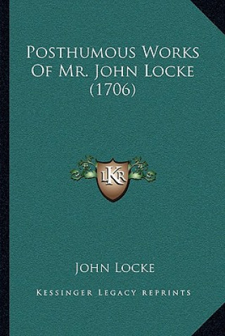 Carte Posthumous Works Of Mr. John Locke (1706) John Locke