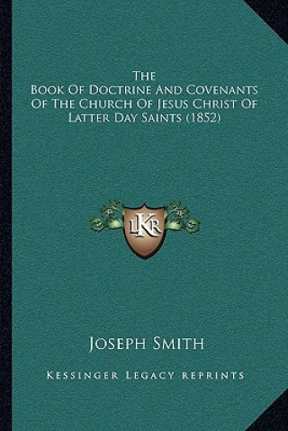 Kniha The Book Of Doctrine And Covenants Of The Church Of Jesus Christ Of Latter Day Saints (1852) Joseph Smith