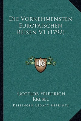 Carte Die Vornehmensten Europaischen Reisen V1 (1792) Gottlob Friedrich Krebel