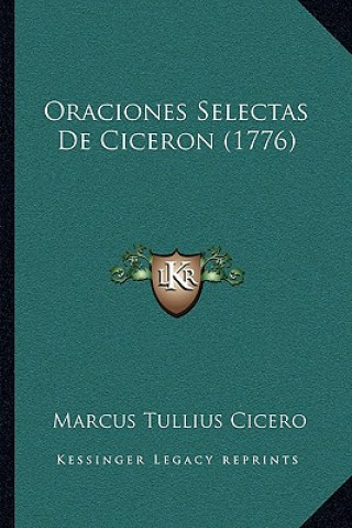 Kniha Oraciones Selectas De Ciceron (1776) Marcus Tullius Cicero