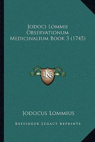 Книга Jodoci Lommii Observationum Medicinalium Book 3 (1745) Jodocus Lommius