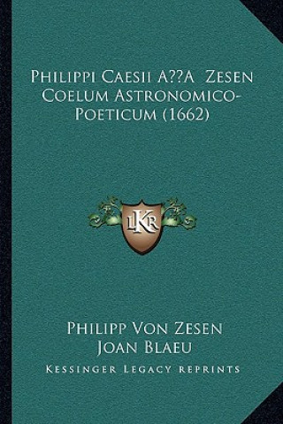 Kniha Philippi Caesii A?'Â Zesen Coelum Astronomico-Poeticum (1662) Philipp Von Zesen