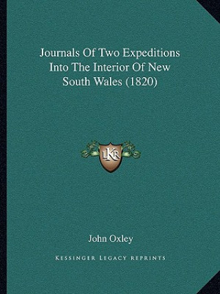 Knjiga Journals Of Two Expeditions Into The Interior Of New South Wales (1820) John Oxley