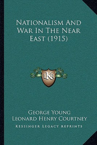 Book Nationalism And War In The Near East (1915) George Young