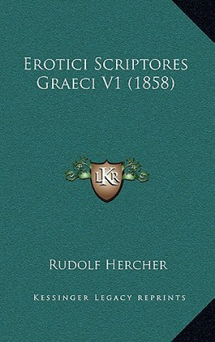 Kniha Erotici Scriptores Graeci V1 (1858) Rudolf Hercher