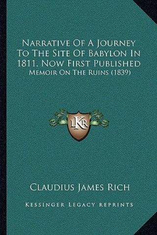 Carte Narrative Of A Journey To The Site Of Babylon In 1811, Now First Published: Memoir On The Ruins (1839) Claudius James Rich