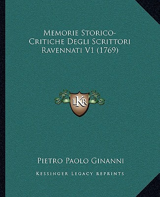 Книга Memorie Storico-Critiche Degli Scrittori Ravennati V1 (1769) Pietro Paolo Ginanni