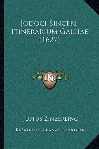 Książka Jodoci Sinceri, Itinerarium Galliae (1627) Justus Zinzerling